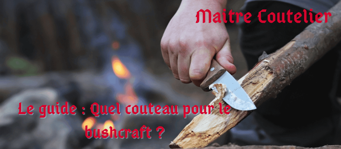 Le guide : Quel couteau pour le bushcraft ?