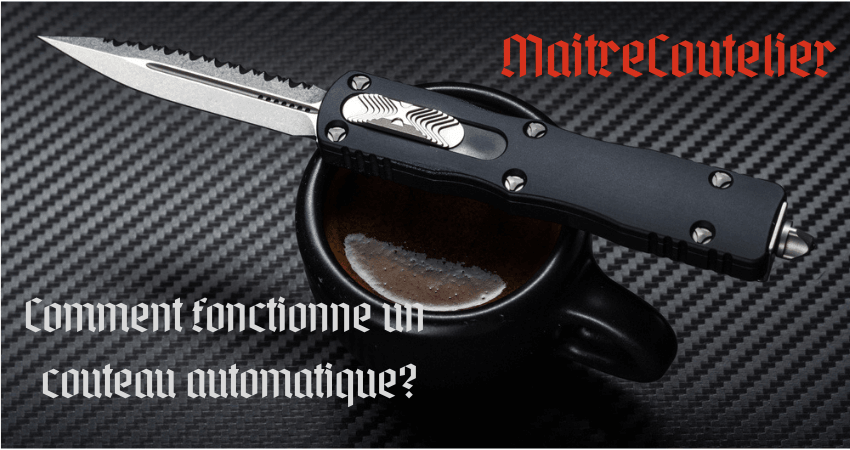 LE GUIDE: COMMENT FONCTIONNE UN COUTEAU AUTOMATIQUE